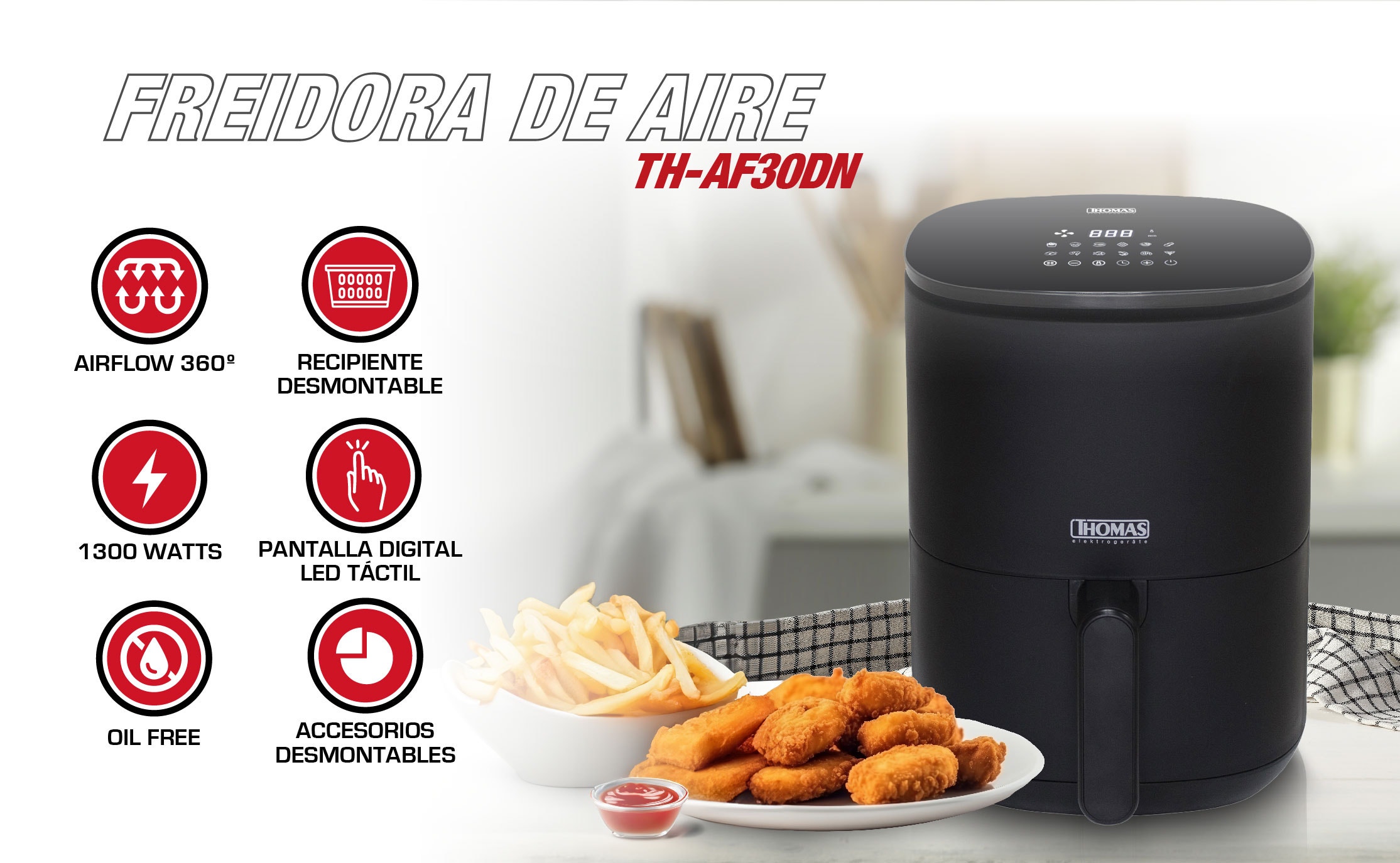 FREIDORA DE AIRE TH-AF30DN. AIRFLOW 360º. OIL FREE. RECIPIENTE DESMONTABLE. 1300 WATTS. ACCESORIOS DESMONTABLES. PANTALLA DIGITAL LED TÁCTIL